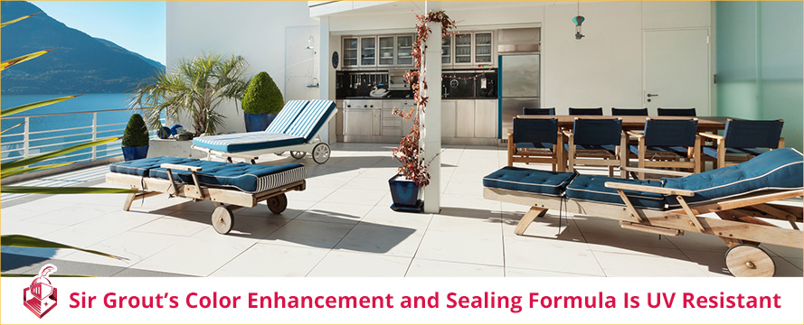 Sir Grout's color enhancement formula is UV resistant