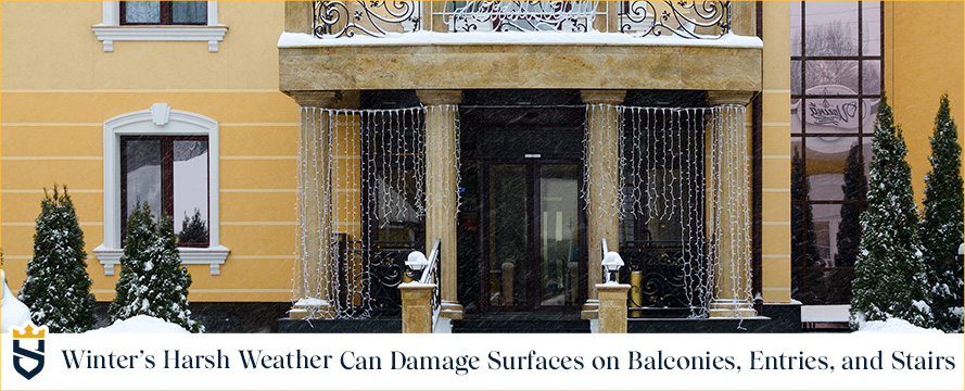 Winter's harsh weather can damage surfaces on balconies, entries and stairs