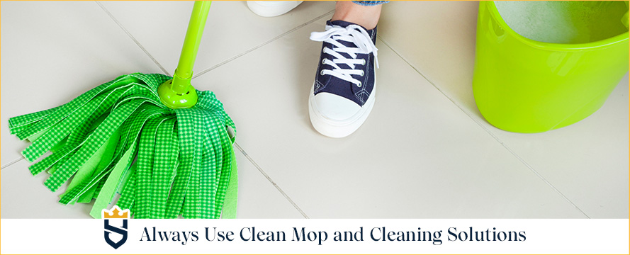 Always Use Clean Mop and Cleaning Solution