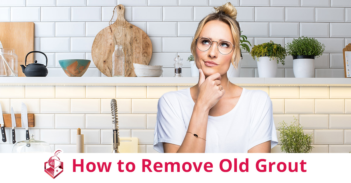 How To Remove Old Grout