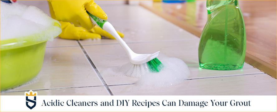 Acidic Cleaners and DIY Recipes Can Damage Your Grout