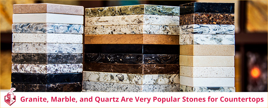 Granite, Marble, and Quartz Are Very Popular Stones for Countertops