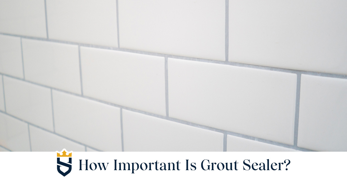 How Important Is Grout Sealer?