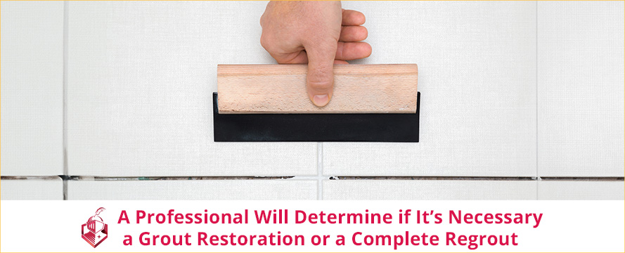 A Professional Will Determine if It's Necessary to Perform a Grout Restoration or a Complete Regrout
