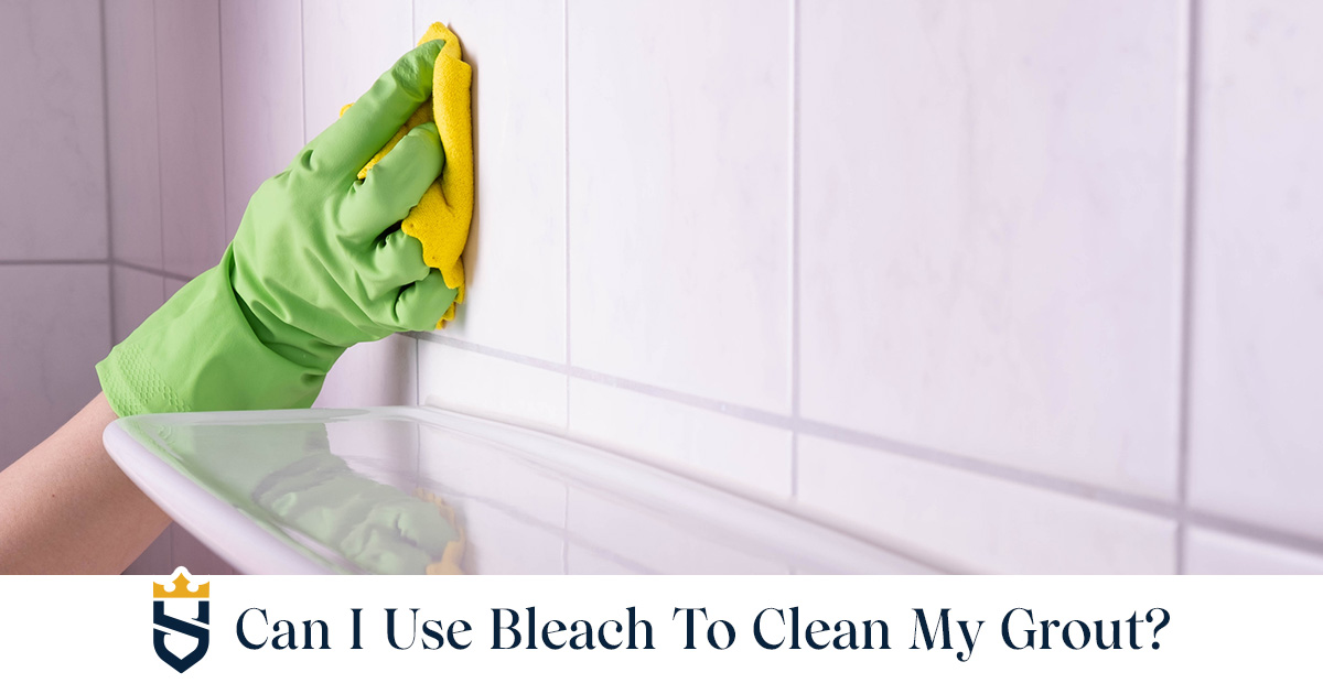 Can I Use Bleach To Clean My Grout?