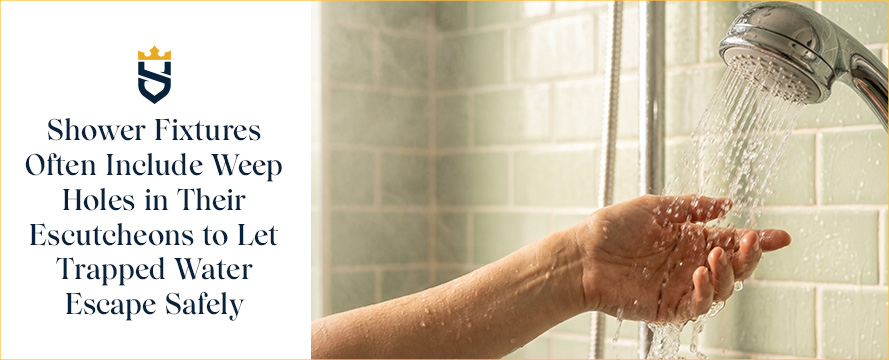 Shower Fixtures Often Include Weep Holes in Their Escutcheons to Let Trapped Water Escape Safely