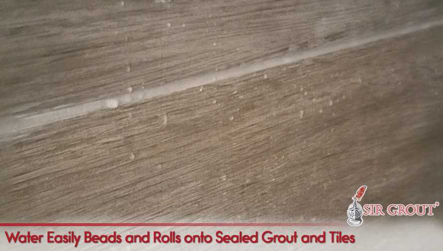 If your grout absorbs water, it needs to be sealed Water easily beads and rolls onto sealed grout and tiles