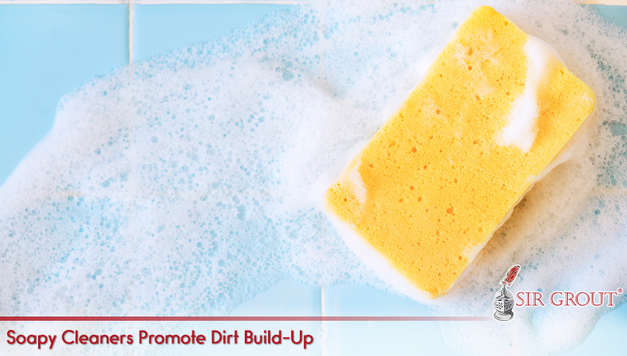 Be Careful with the Common Myths That Surround Tile and Grout Cleaning Soapy Cleaners Promote Dirt Build-Up