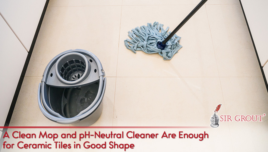 A Clean Mop and pH-Neutral Cleaner Are Enough To Maintain Ceramic Tile Floors in Good Shape
