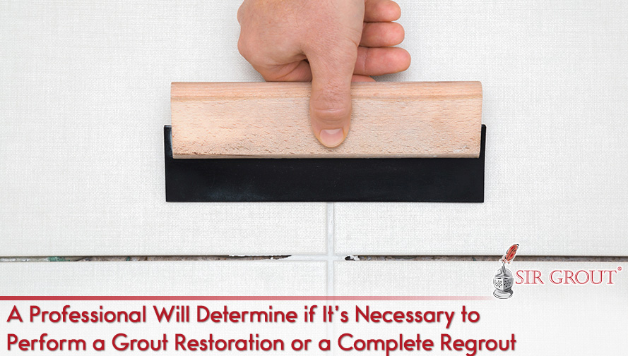 A Professional Will Determine if It's Necessary to Perform a Grout Restoration or a Complete Regrout