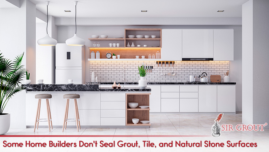 Kitchen Interior With Unsealed Grout, Tile, and Stone Because Some Home Builders Don't Seal Hard Surfaces