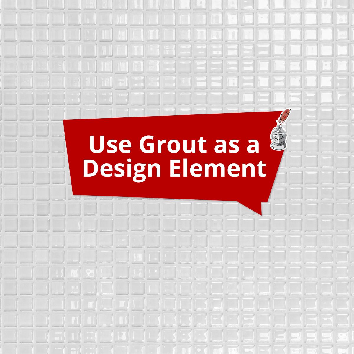 Use Grout as a Design Element