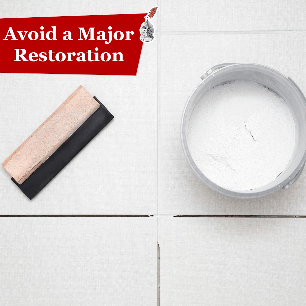 Avoid a Major Restoration