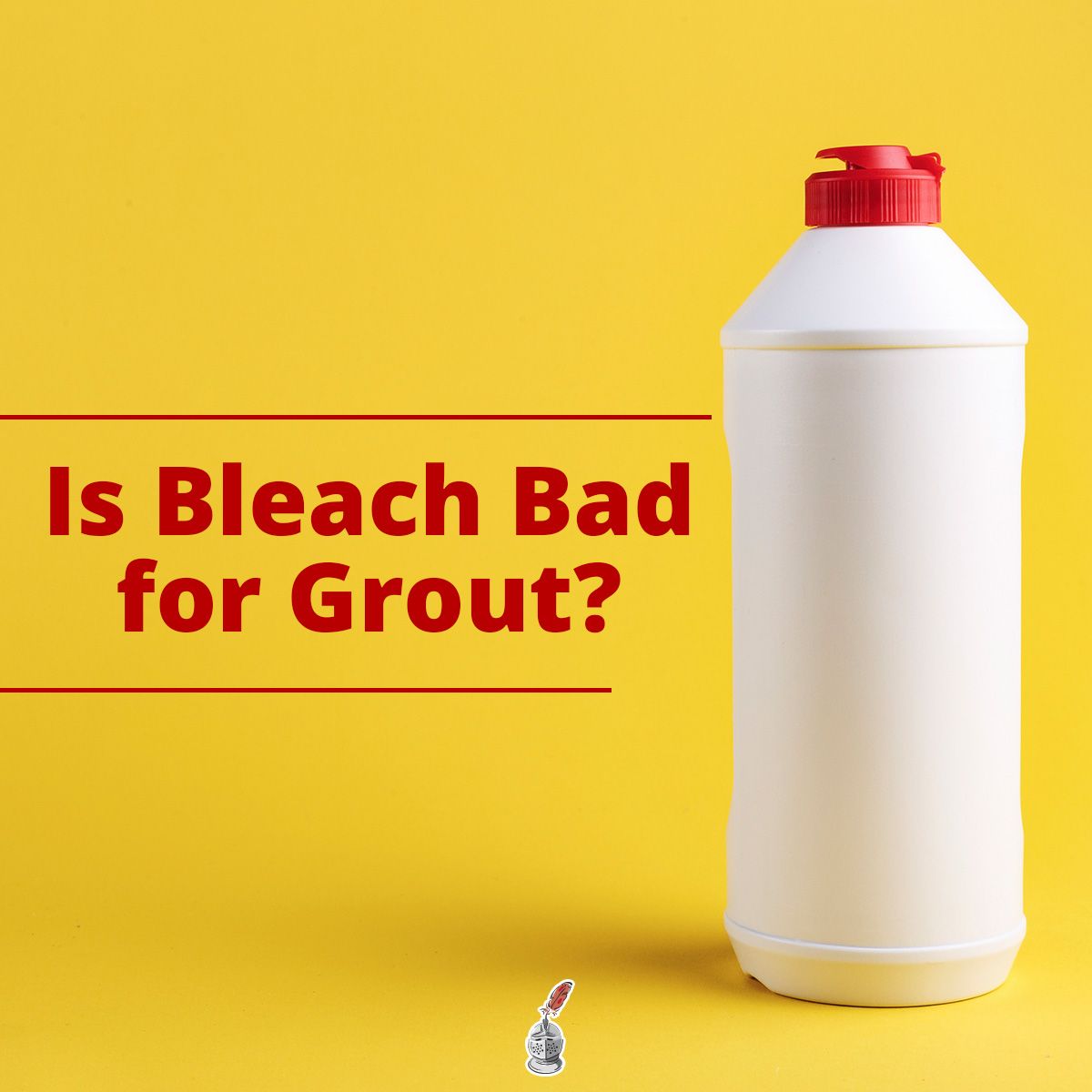 Is Bleach Bad for Grout?