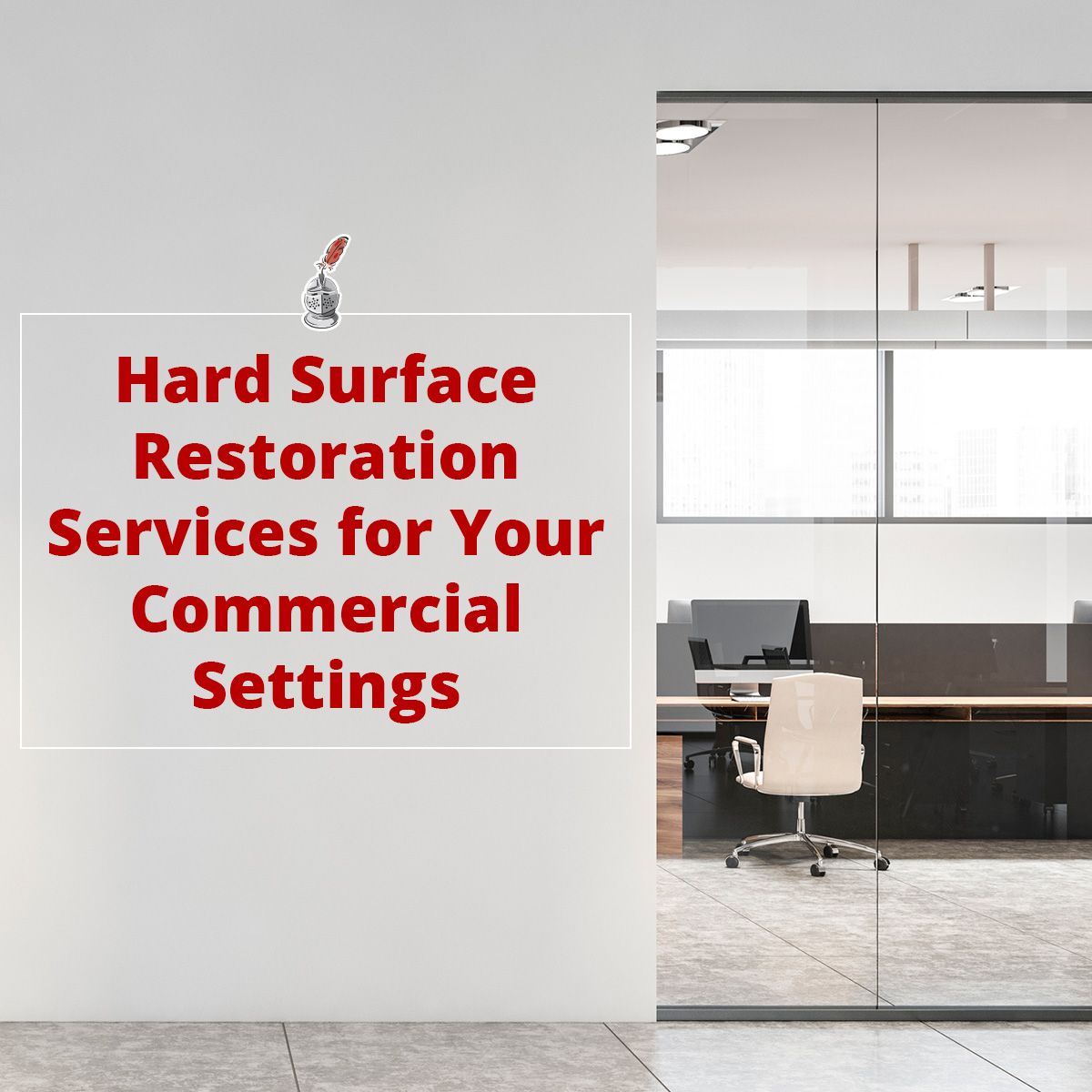 Hard Surface Restoration Services for Your Commercial Settings