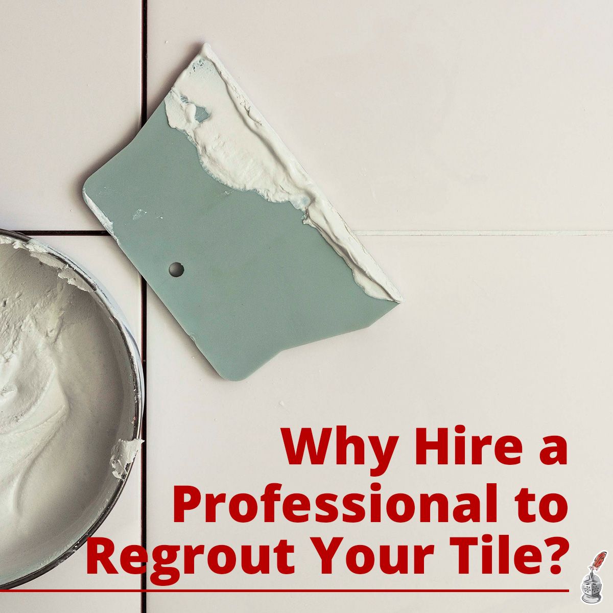 Why Hire a Professional to Regrout Your Tile?